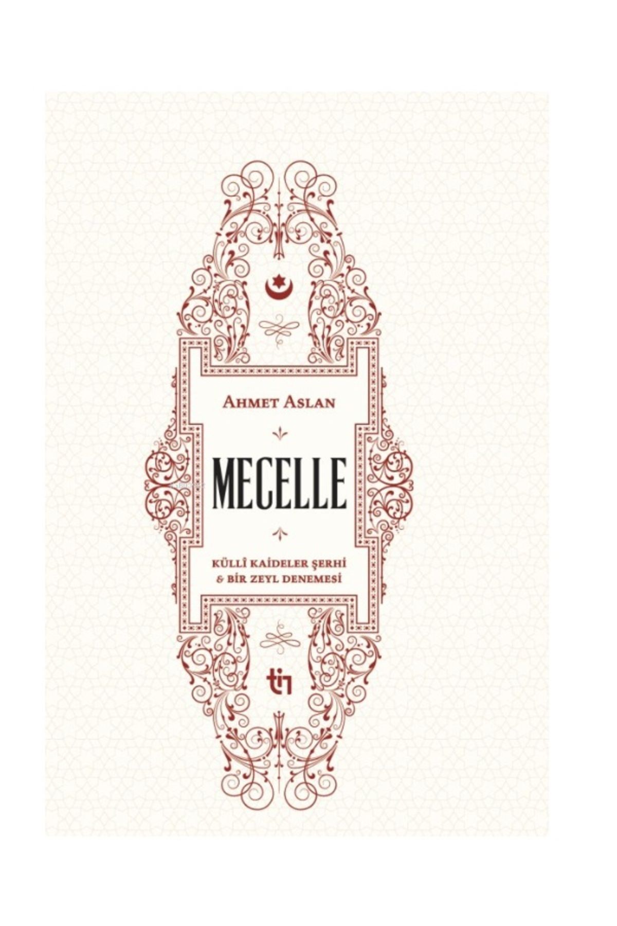 Mecelle - Külli Kaideler Şerhi ve Bir Zeyl Denemesi ( Ciltli )