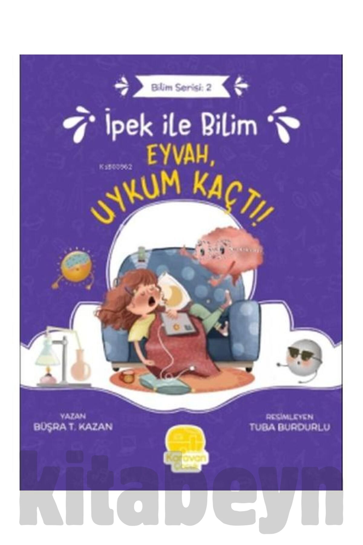 İpek Ile Bilim 2 Eyvah Uykum Kaçtı / / Büşra T. Kazan