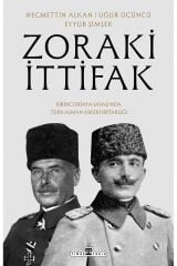 Zoraki İttifak:Birinci Dünya Savaşı'nda Türk-Alman Askerî Ortaklığı