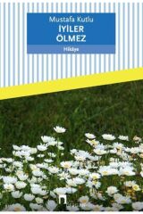 İyiler Ölmez Mustafa Kutlu Kitabı 152 Sayfa Dergah Yayınları