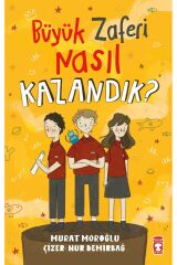 Büyük Zaferi Nasıl Kazandık