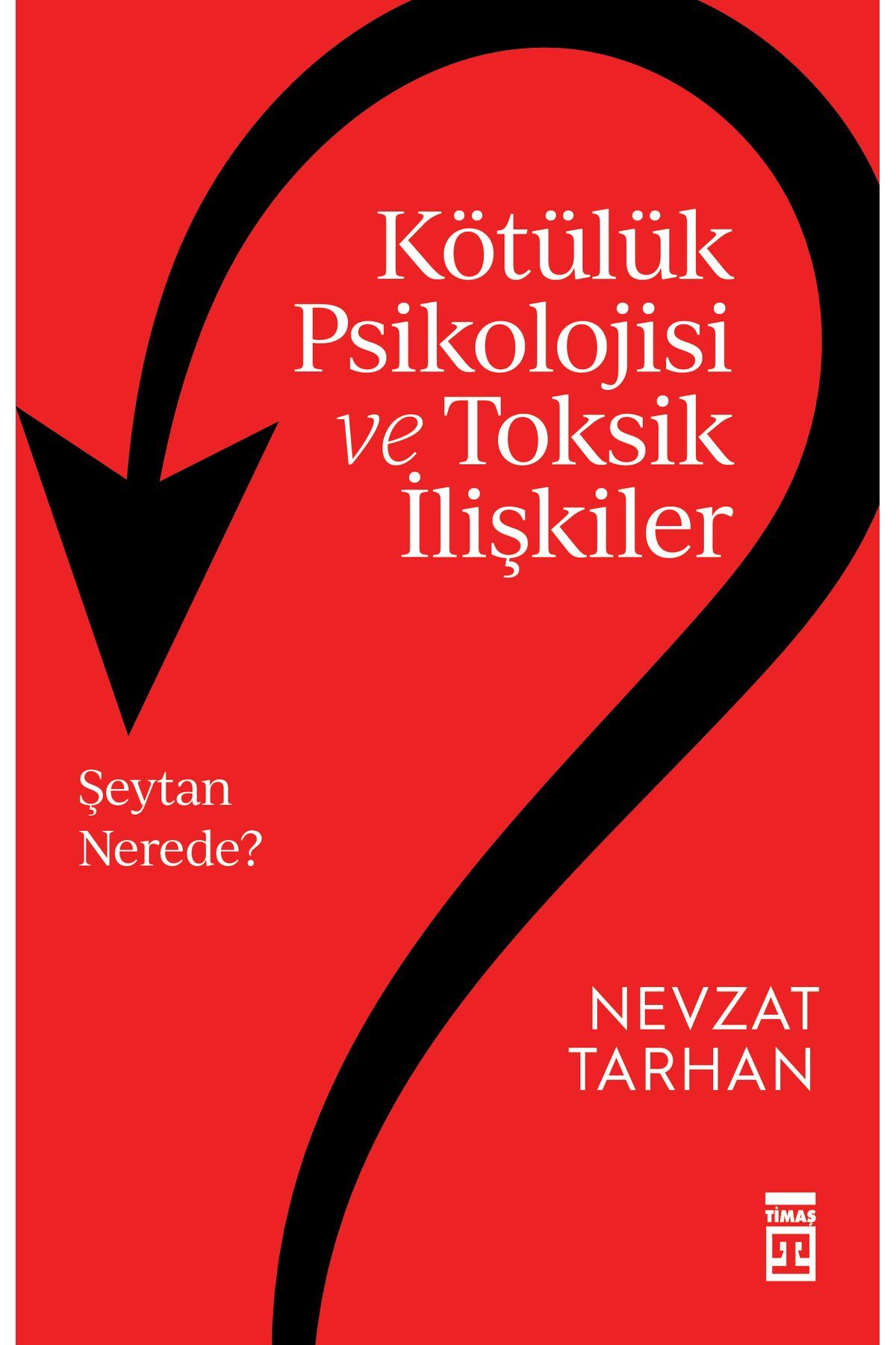 Kötülük Psikolojisi ve Toksik İlişkiler