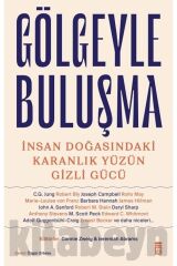 Gölgeyle Buluşma - İnsan Doğasındaki Karanlık Yüzün Gizli Gücü Rollo May