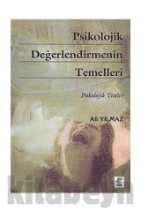 Psikolojik Değerlendirmenin Temelleri / Ali Yılmaz / / 9789758217106