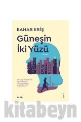Güneşin Iki Yüzü, Bahar Eriş, , Güneşin Iki Yüzü Kitabı, 224 Sayfa