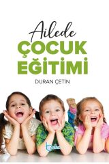 Ailede Çocuk Eğitimi - Duran Çetin 9786057828095