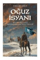 Oğuz Isyanı - Ergin Ayan