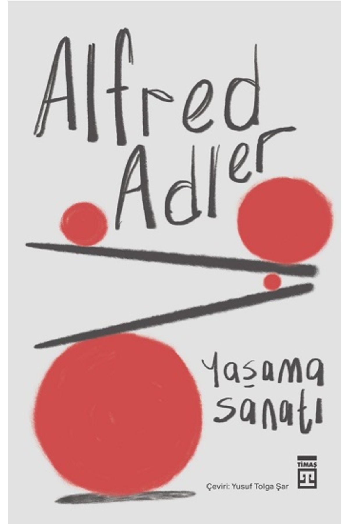 Yaşama Sanatı kitabı / Alfred Adler / Timaş Yayınları