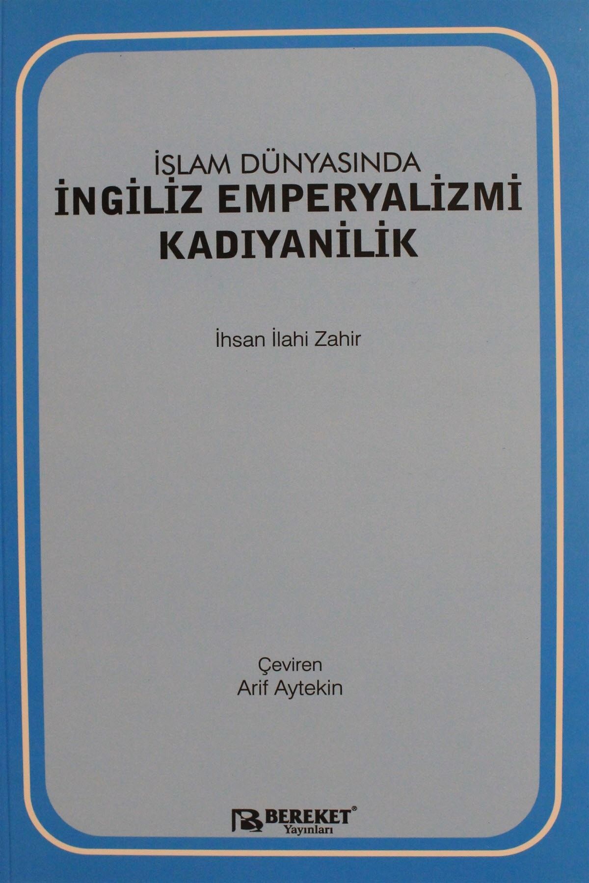 İslam Dünyasında İngiliz Emperyalizmi Kadıyanilik