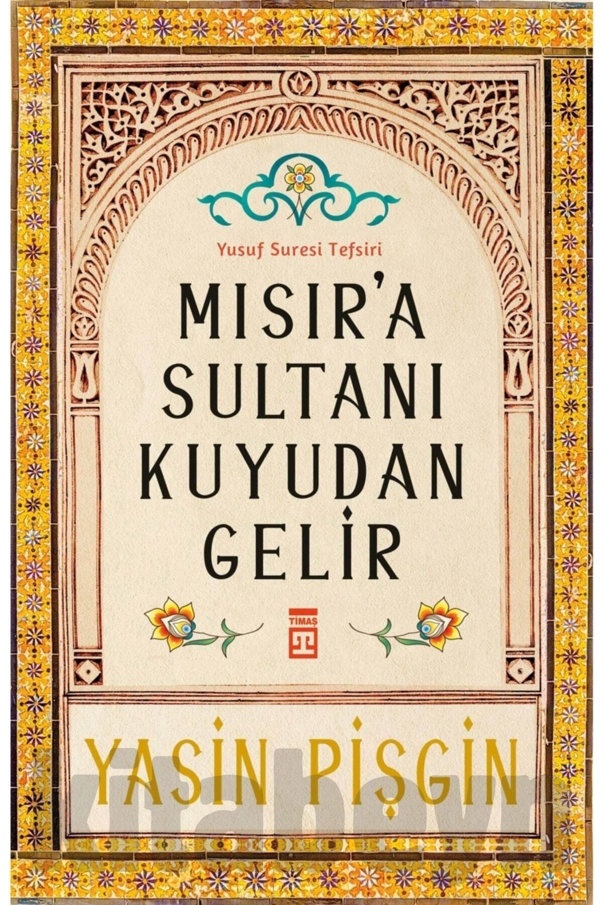 Mısıra Sultanı Kuyudan Gelir Yasin Pişgin Yayınları