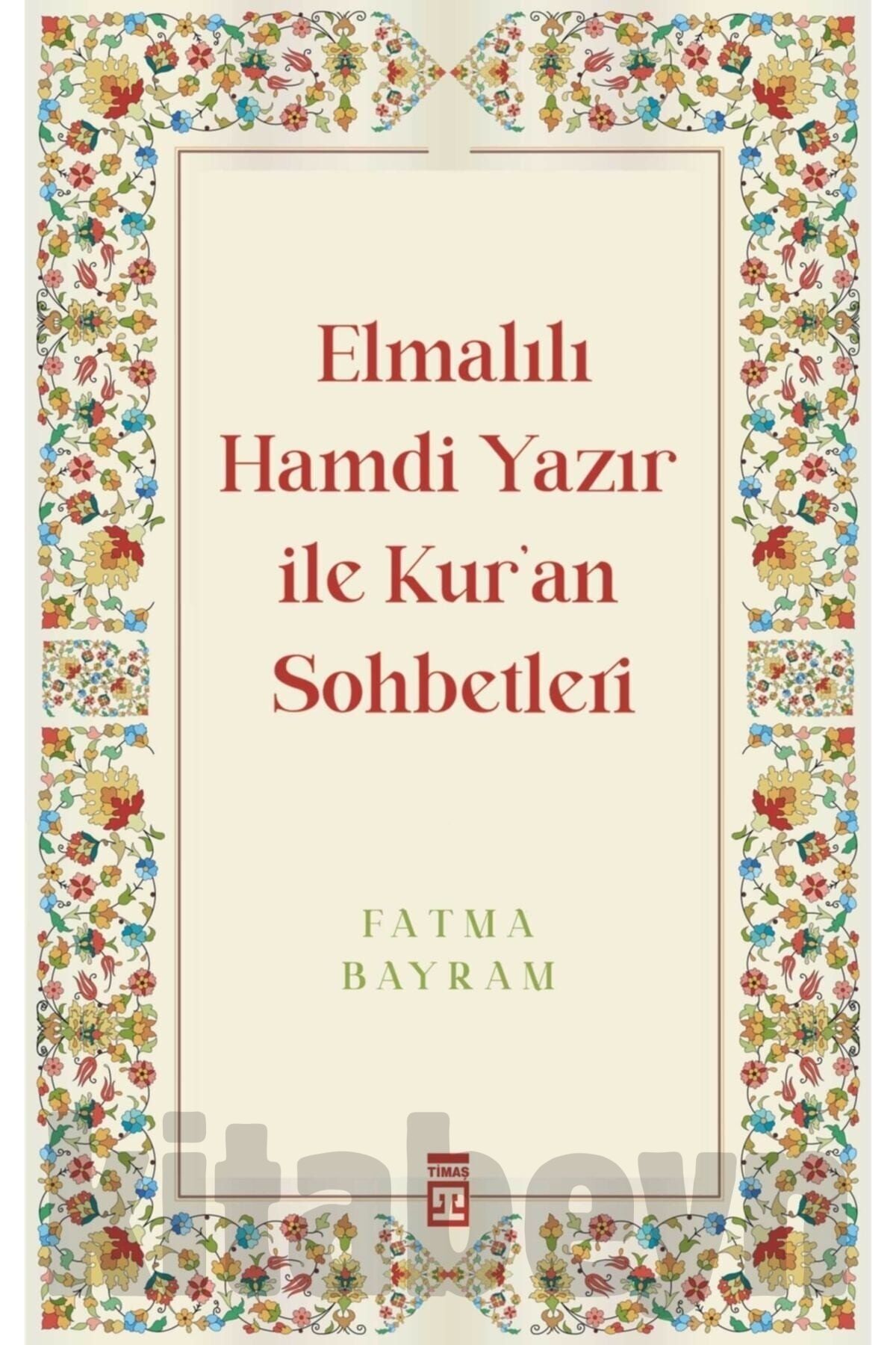 Elmalılı Hamdi Yazır Ile Kuran Sohbetleri - Fatma Bayram -