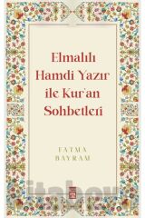 Elmalılı Hamdi Yazır Ile Kuran Sohbetleri - Fatma Bayram -