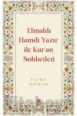 Elmalılı Hamdi Yazır Ile Kuran Sohbetleri - Fatma Bayram -