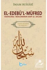 El-edebü'l-müfred / Hadislerle Müslümanın Edep Ve Ahlakı (KARTON KAPAK)