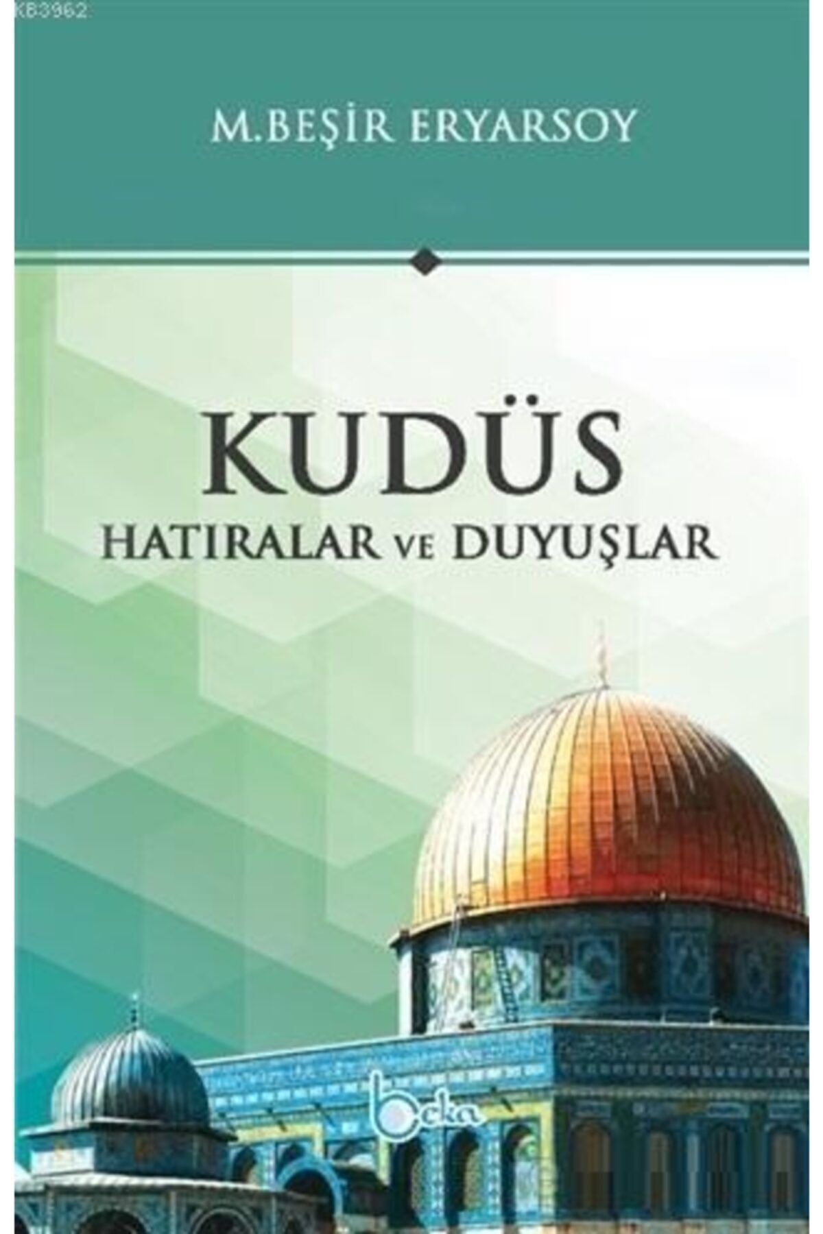 Kudüs - Hatıralar Ve Duyuşlar - M. Beşir Ersoy -