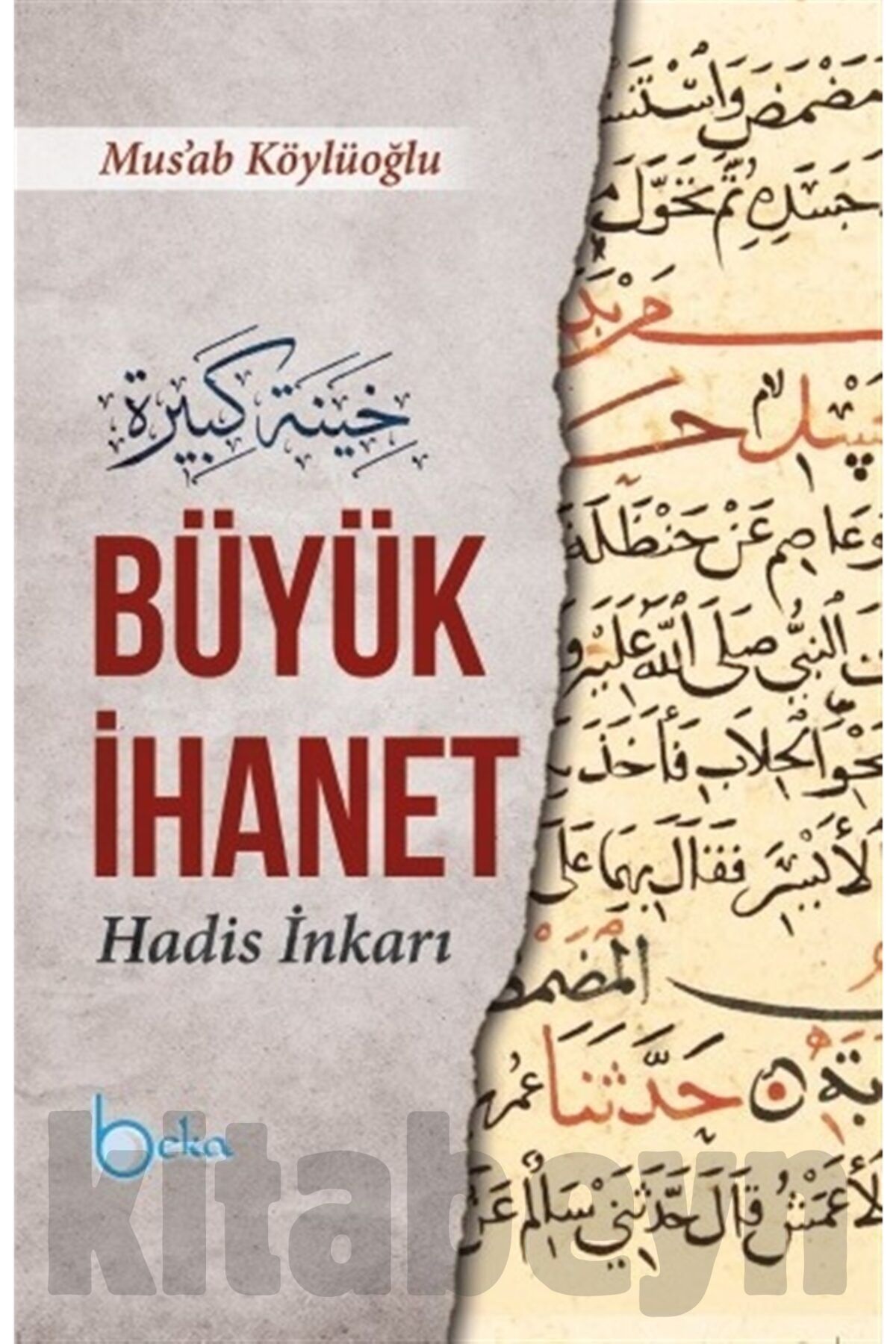 Büyük Ihanet (hadis Inkarı) - Mus’ab Köylüoğlu 9786057828156