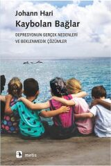 Kaybolan Bağlar & Depresyonun Gerçek Nedenleri Ve Beklenmedik Çözümler