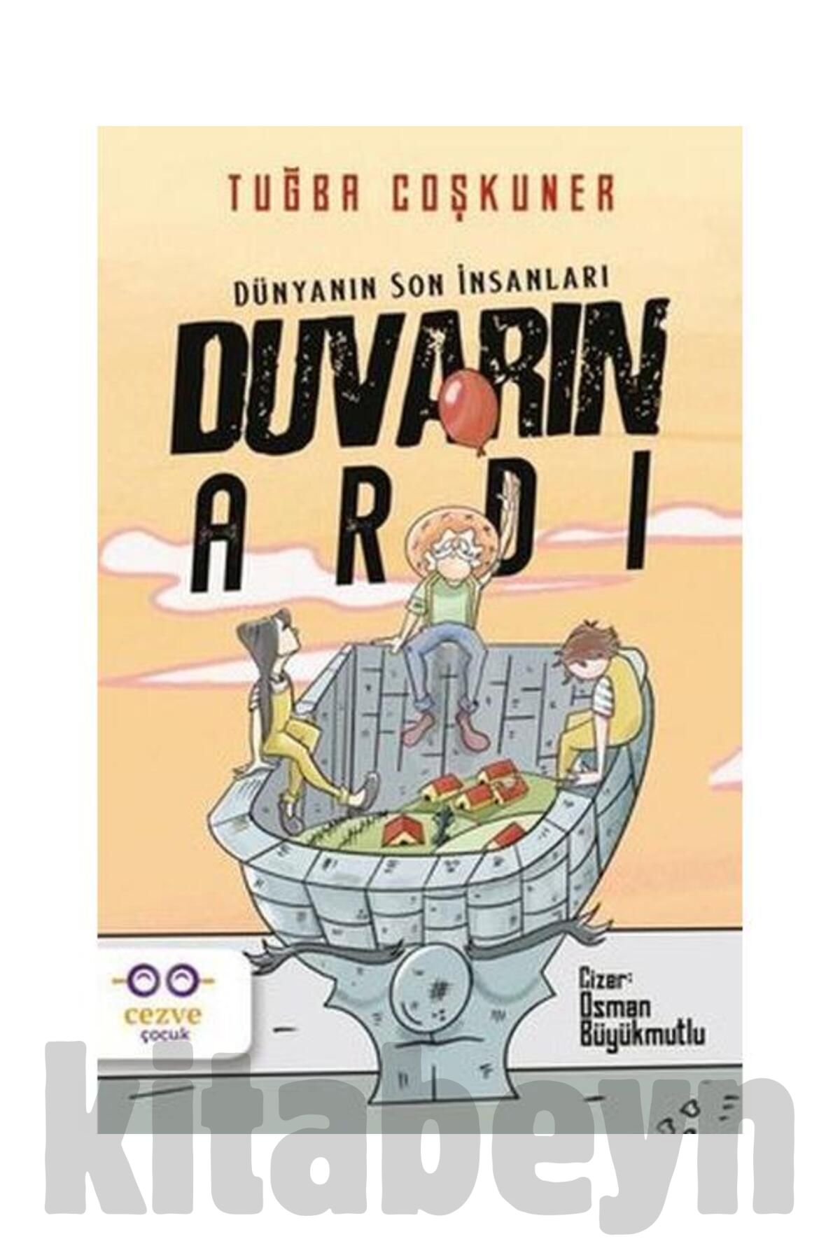 Duvarın Ardı Dünyanın Son Insanları / / Tuğba Coşkuner