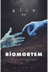 Biomortem - Serkan Karaismailoğlu - Glia / ELMA Yayınevi