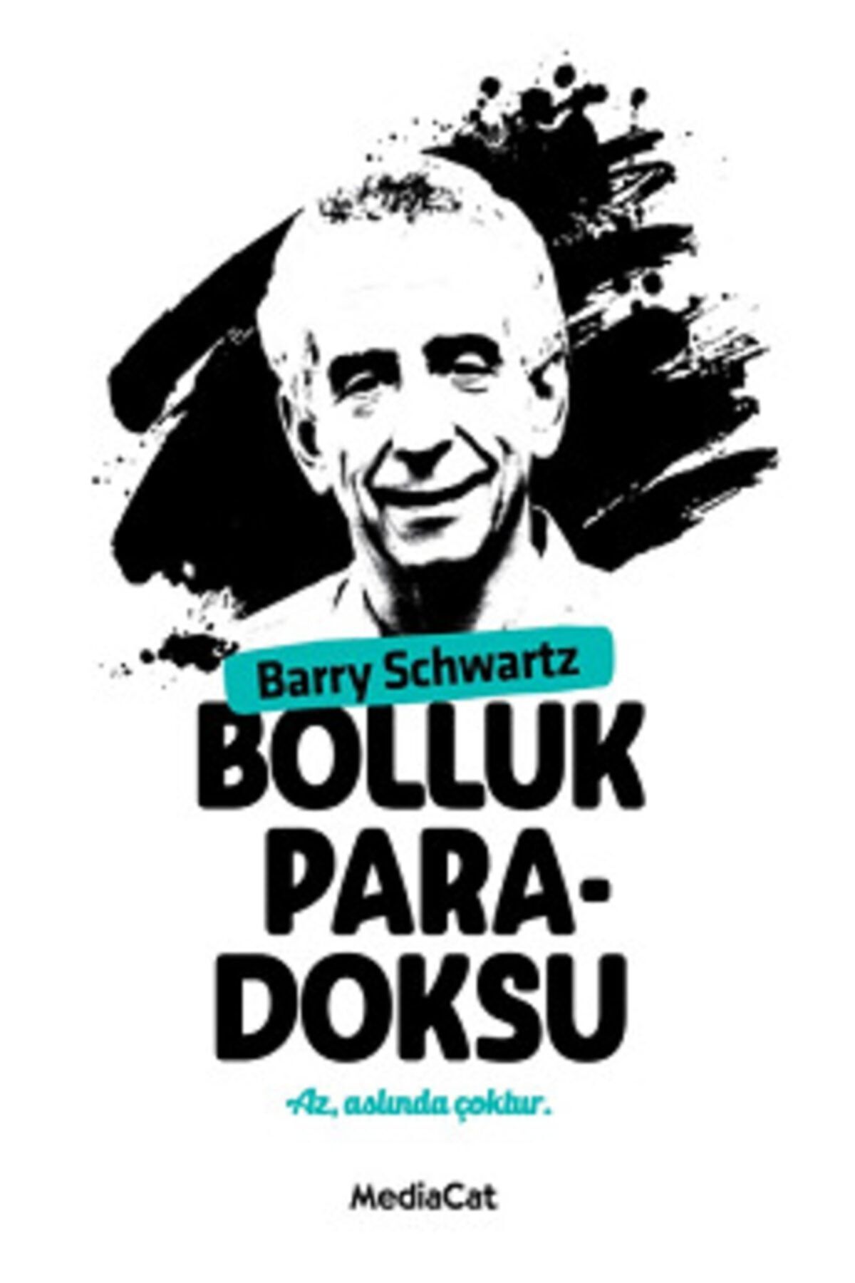 Bolluk Paradoksu Barry Schwartz Kitabı 216 Sayfa MediaCat Kitapları