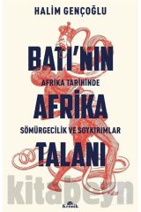 Batı'nın Afrika Talanı & Afrika Tarihinde Sömürgecilik Ve Soykırımlar