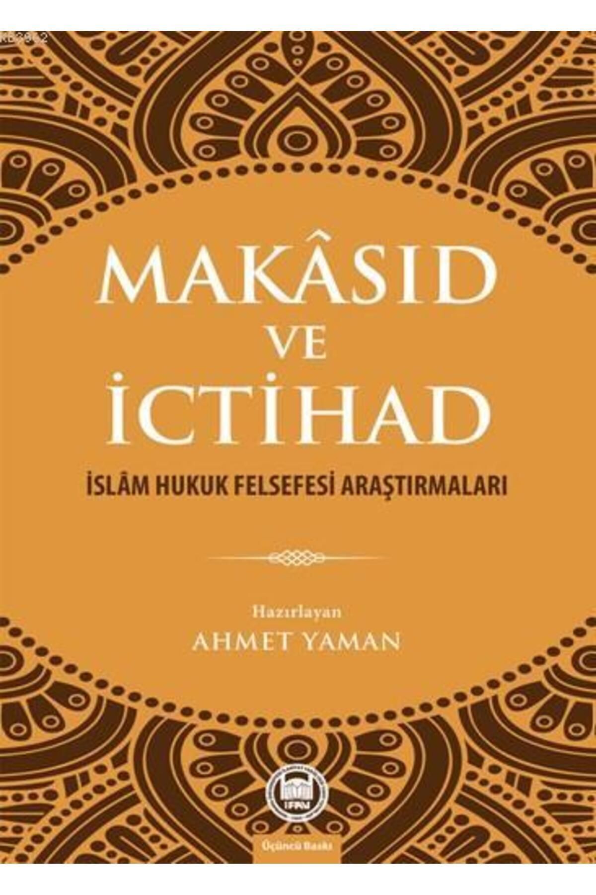 Makâsıd Ve Ictihad; Islâm Hukuk Felsefesi Araştırmaları