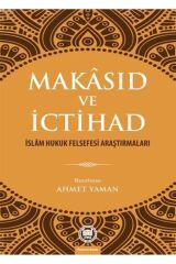 Makâsıd Ve Ictihad; Islâm Hukuk Felsefesi Araştırmaları