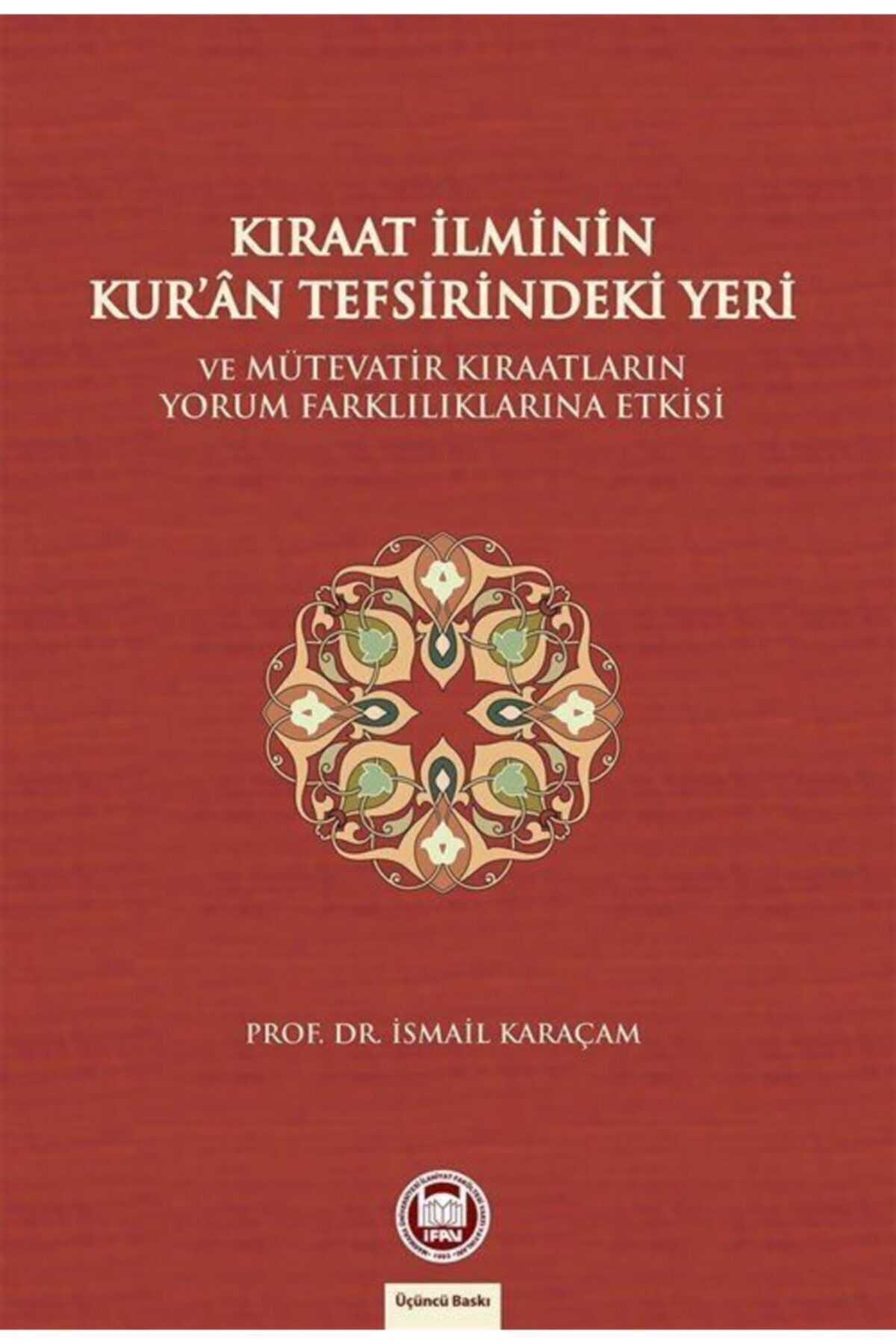 Kıraat Ilminin Kur'an Tefsirindeki Yeri & Ve Mütevatir Kıraatlarının Yorum Farklılıklarına Etkisi