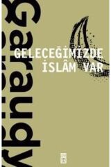 Geleceğimizde İslam Var - Roger Garaudy
