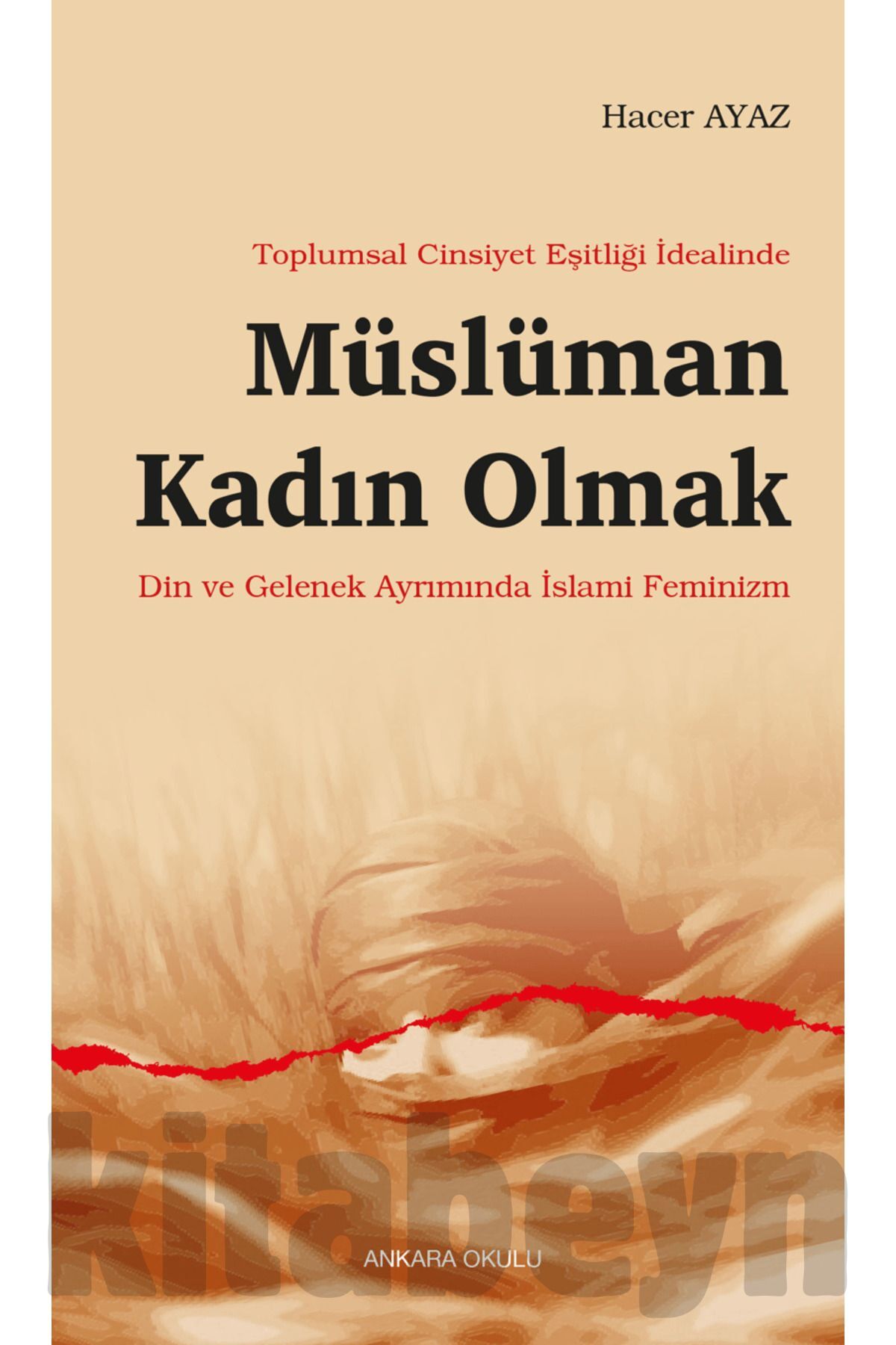 Müslüman Kadın Olmak / Hacer Ayaz / Ankara Okulu Yayınları / 9786256746329
