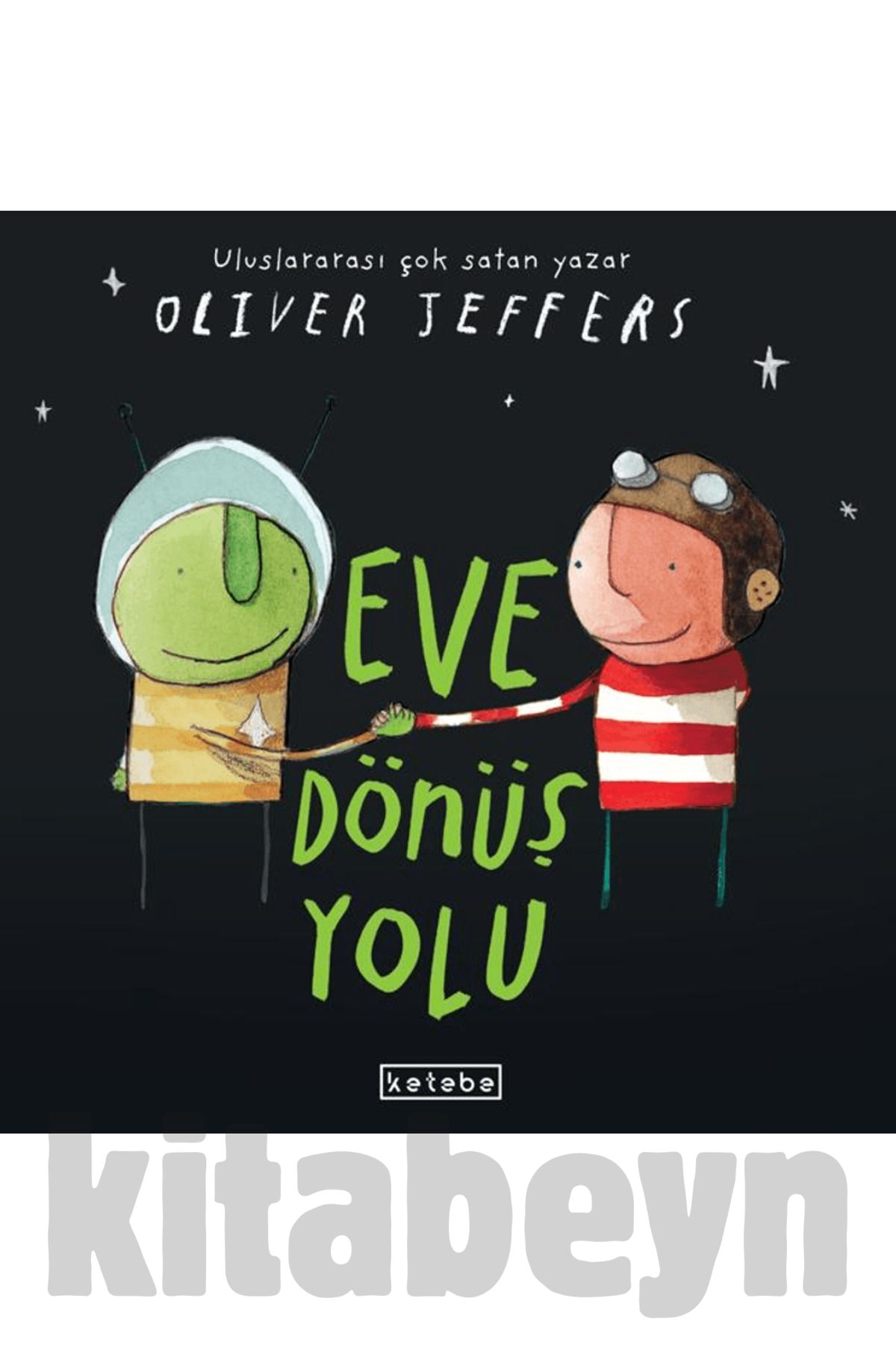 Eve Dönüş Yolu / Oliver Jeffers / Ketebe Çocuk / 9786256999268