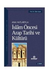 Anahatlarıyla Islam Öncesi Arap Tarihi Ve Kültürü / / Adem Apak