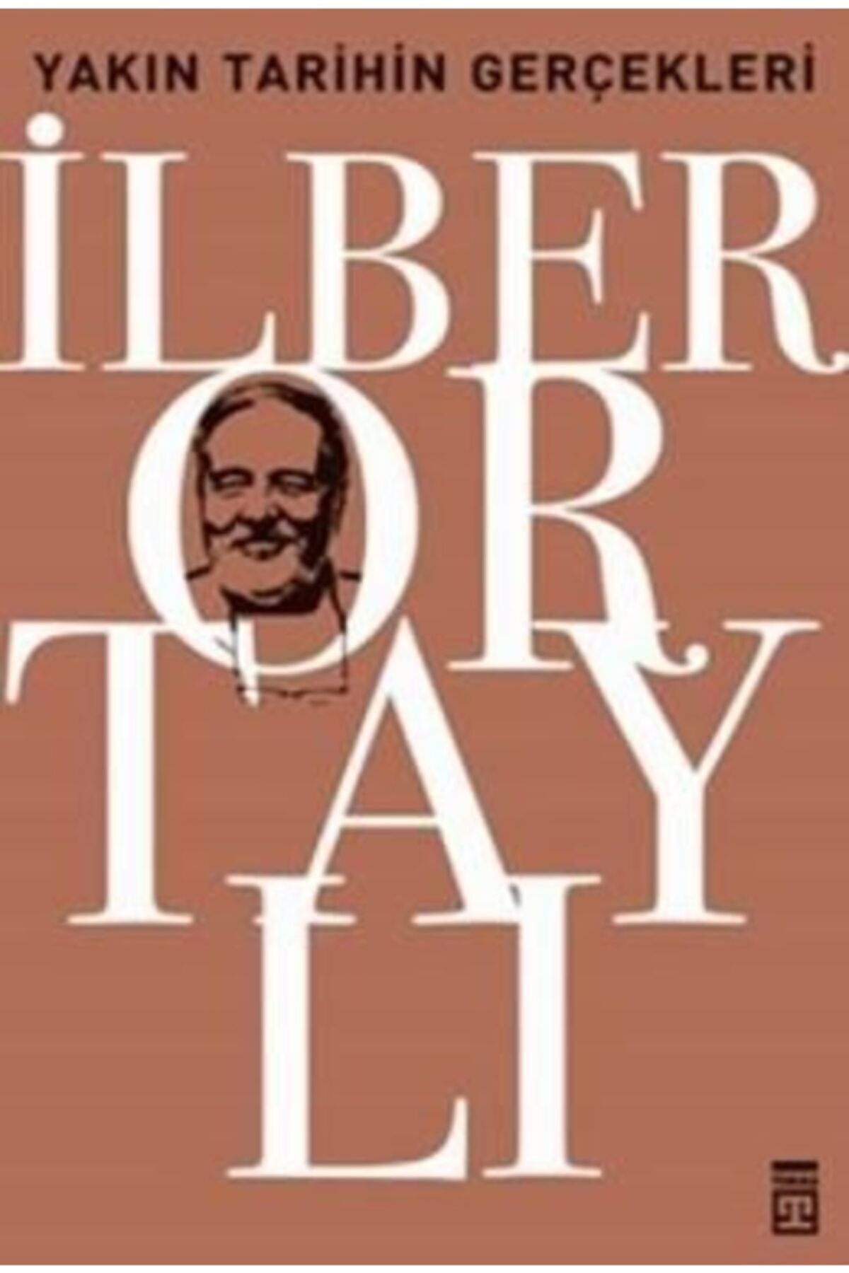 Yakın Tarihin Gerçekleri Ilber Ortaylı Yayınları