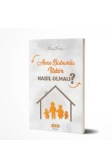 Anne-babamla Ilişkim Nasıl Olmalı?