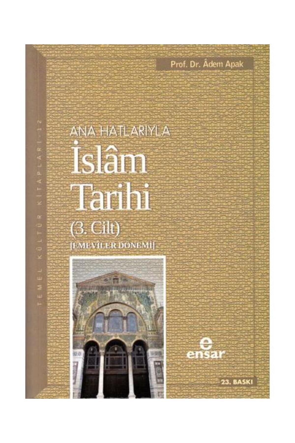 Ana Hatlarıyla Islam Tarihi 3 / / Adem Apak