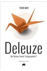 Bir Birey Nasıl Yaşayabilir- Deleuze - Todd May
