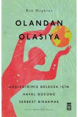 Olandan Olasıya - Düşlediğimiz Gelecek Için Hayal Gücünü Serbest Bırakmak
