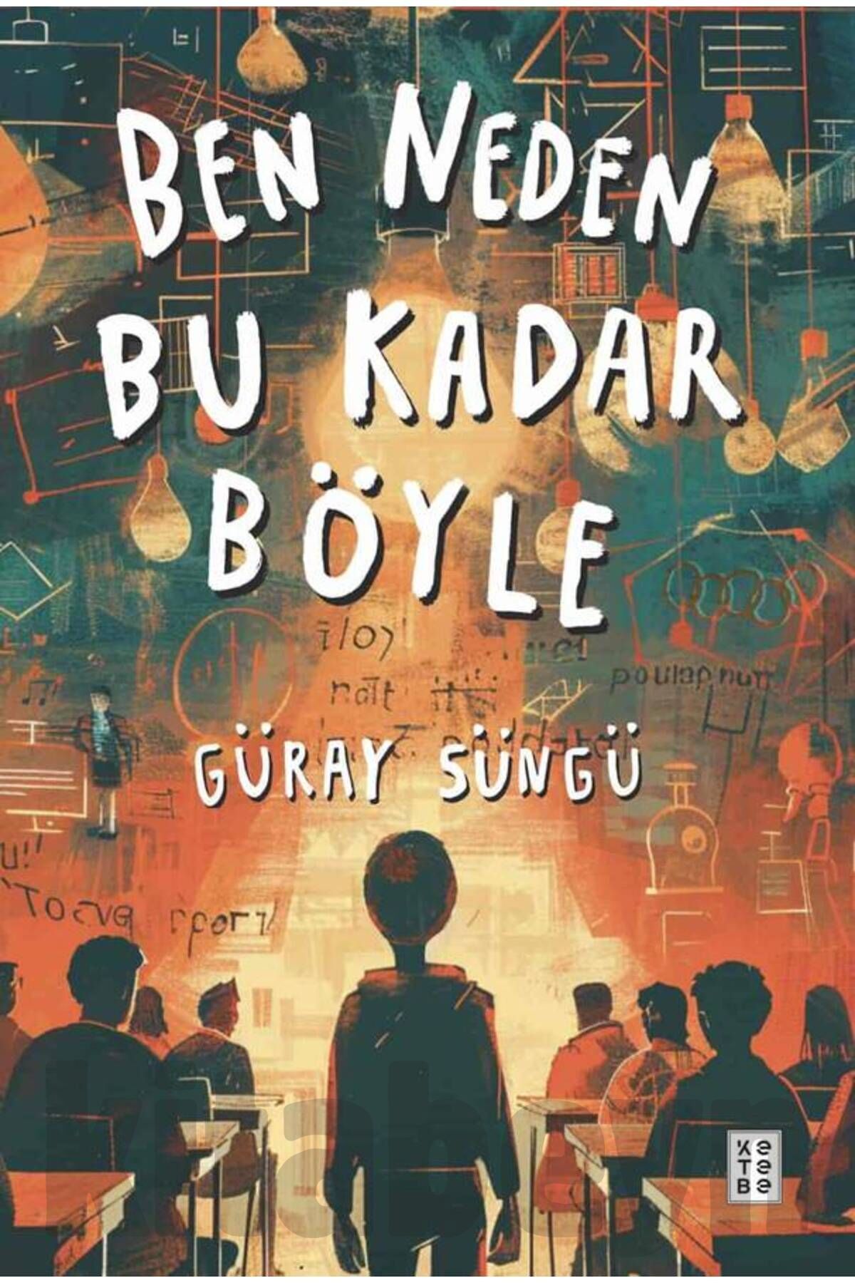 Ketebe Genç Ben Neden Bu Kadar Böyle
