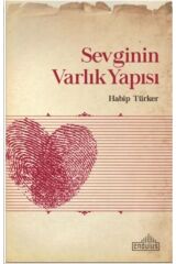 Sevginin Varlık Yapısı / Habip Türker / / 9786056729188