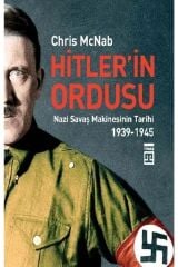 Hitler'in Ordusu Nazi Savaş Makinesinin Tarihi 1939  1945