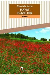 Hayat Güzeldir / Mustafa Kutlu / / 9789759953010