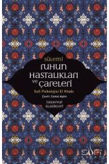 Ruhun Hastalıkları Ve Çareleri - Sufi Psikolojisi El Kitabı
