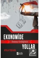 Ekonomide Sonuna Geldiğimiz Yollar