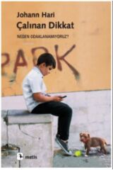 Çalınan Dikkat - Neden Odaklanamıyoruz?