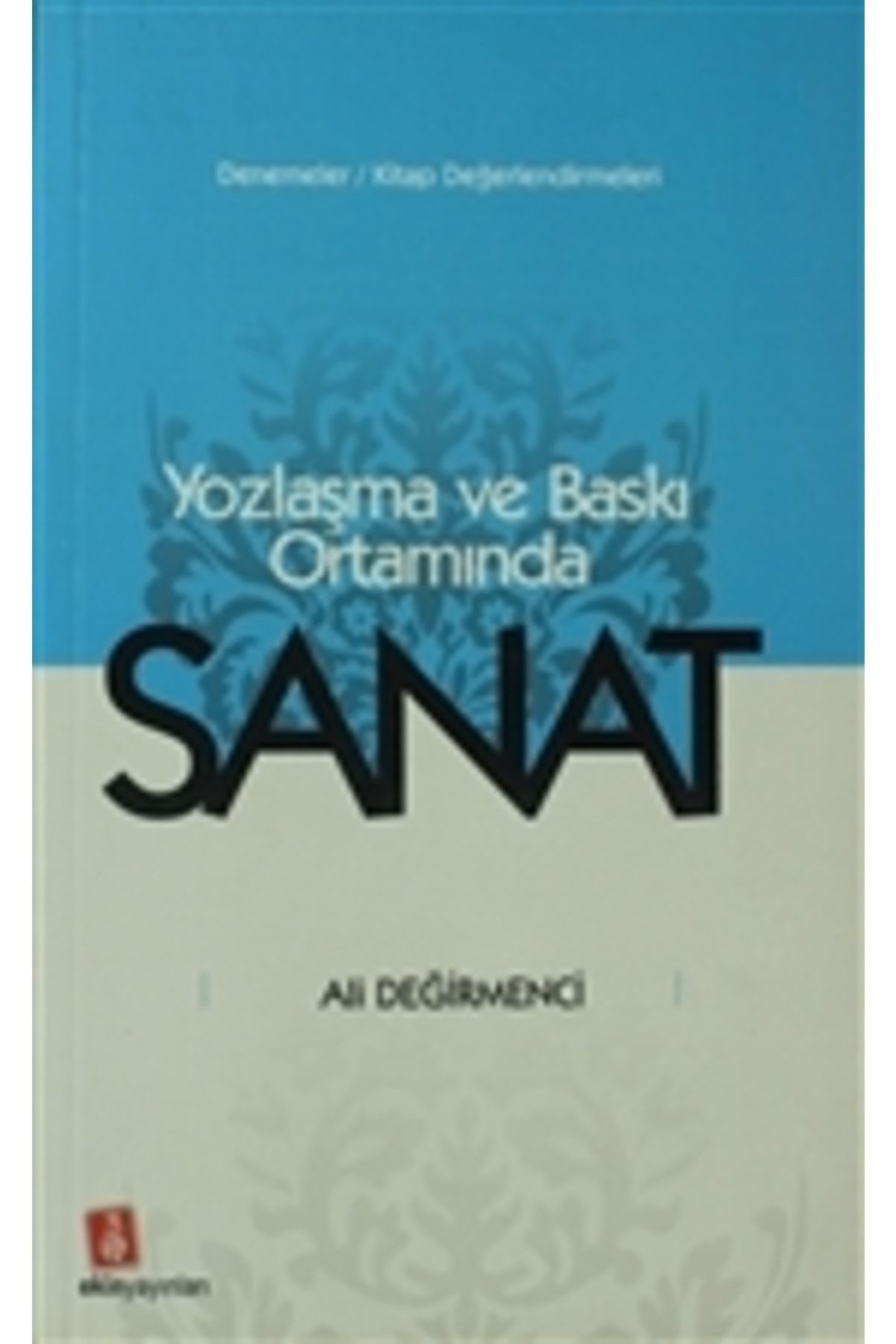 Yozlaşma Ve Baskı Ortamında Sanat / Necmettin Asma / / 9789758507504