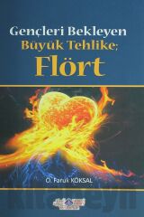 Gençleri Bekleyen Büyük Tehlike Flört - Ömer Faruk Köksal