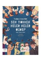 Sen Yokken Neler Neler Oldu ? Insanlığın Resimli Tarihi / / Tuğba