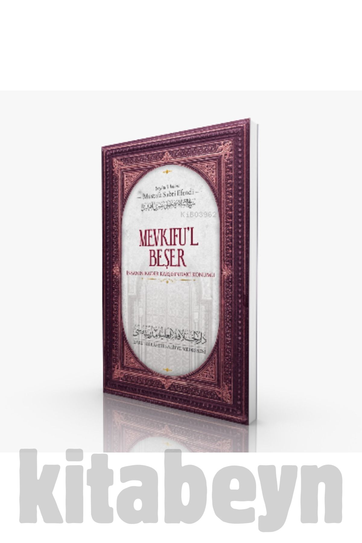 Mevkifu''l Beşer;İnsanın Kader Karşısındaki Konumu
