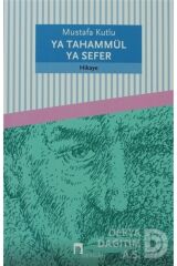 Ya Tahammül Ya Sefer - Mustafa Kutlu