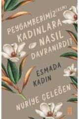 Peygamberimiz (asm) Kadınlara Nasıl Davranırdı? Timaş Yayınları (Korunaklı Poşetle)